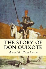 The Story of Don Quixote - Miguel de Cervantes Saavedra, Clayton Edwards, Arvid Paulson