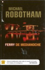 Ferry de Medianoche = Night Ferry - Michael Robotham, Cristina Macía