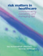 Risk Matters in Healthcare - Kay, Mohanna, Ruth Chambers