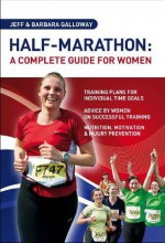 Half-Marathon: A Complete Guide For Women - Jeff Galloway, Barbara Galloway, Author