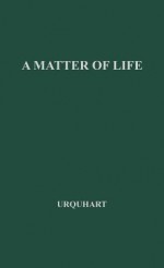 A Matter of Life. - Clara Urquhart