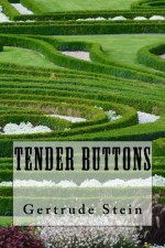 Tender Buttons (Great Classics) (Volume 16) - Gertrude Stein