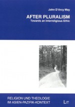 After Pluralism: Towards an Interreligious Ethic - John May