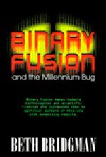 Binary Fusion and the Millennium Bug - Beth Bridgman