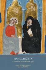 Handling Sin: Confession in the Middle Ages - Peter Biller, A.J. Minnis