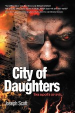 City of Daughters: The Roots of Evil - Joseph Scott