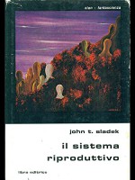 Il sistema riproduttivo (Mechasm - Italian Edition) - John Sladek