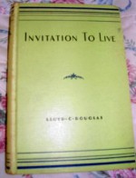 Invitation to Live - Lloyd C. Douglas