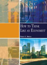 How to Think Like an Economist - Roger A. Arnold