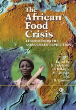 The African Food Crisis: Lessons from the Asian Green Revolution - Goran Djurfeldt