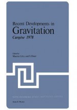 Recent Developments in Gravitation: Cargese 1978 - Maurice Levy, S Deser