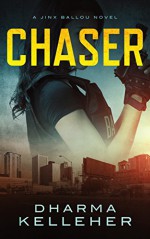 Chaser (Jinx Ballou Bounty Hunter Book 1) - Dharma Kelleher