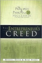 The Entrepreneur's Creed: The Principles and Passions of 20 Successful Entrepreneurs - Merrill J. Oster, Mike Hamel