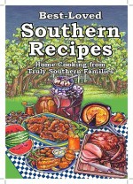 Best-Loved Southern Recipes: Home Cooking from Truly Southern Families - Cookbook Resources