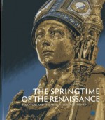 The Springtime of the Renaissance: Sculpture and the Arts in Florence 1400-60 - Beatrice Paolozzi Strozzi, Marc Bormand