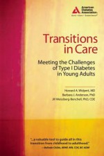 Transitions in Care: Meeting the Challenges of Type 1 Diabetes in Young Adults - Howard A. Wolpert, Barbara Anderson, Jill Weissberg-Benchell