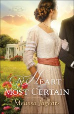 A Heart Most Certain (Teaville Moral Society) - Melissa Jagears