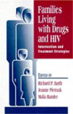 Families Living with Drugs and HIV: Intervention and Treatment Strategies - Richard P. Barth, Richard P. Barth, Jeanne Pietrzak