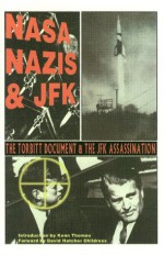 NASA, Nazis & JFK: The Torbitt Document & the Kennedy Assassination - William Torbitt, David Hatcher Childress, Kenn Thomas