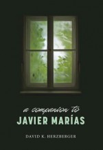 A Companion to Javier Marias - David K. Herzberger