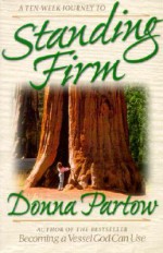 Standing Firm (Ten-Week Journey) - Donna Partow