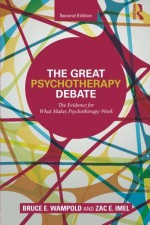 The Great Psychotherapy Debate, Second Edition: Models, Methods, and Findings - E. Wampold Bruce, Bruce E. Wampold