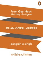 From Gay-Neck: The Story of a Pigeon - Dhan Gopal Mukerji, Mala Dayal