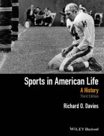 Sports in American Life: A History - Richard O. Davies