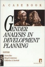 Gender Analysis in Development Planning: A Case Book (Kumarian Press Library of Management for Development) - Aruna Rao, Mary B. Anderson