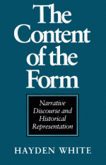 The Content of the Form: Narrative Discourse and Historical Representation - Hayden White