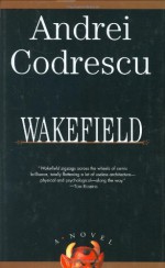 Wakefield - Andrei Codrescu