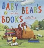 Baby Bear's Books - Jane Yolen, Melissa Sweet