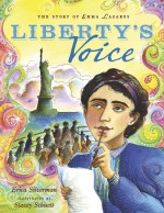 Liberty's Voice: The Emma Lazarus Story - Erica Silverman, Erica Silverman, Stacey Schuett