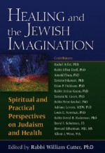 Healing and the Jewish Imagination: Spiritual and Practical Perspectives on Judaism and Health - William Cutter