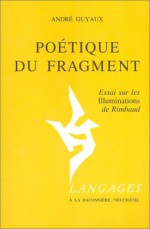 Poétique du fragment - André Guyaux