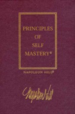 The Law of Success, Volume I: The Principles of Self-Mastery - Napoleon Hill