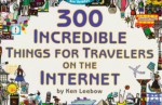 300 Incredible Things for Travelers on the Internet - Paul Joffe, Randy Glasbergen