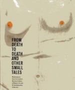 From Death to Death and Other Small Tales: Masterpieces from the Gallery of Modern Art and the D. Daskalopoulos Collection - Keith Hartley, Lucy Askew, Richard Flood