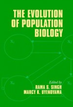 The Evolution of Population Biology - Rama S. Singh