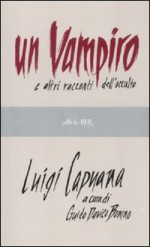 Un vampiro e altri racconti dell'occulto - Luigi Capuana, Guido Davico Bonino