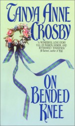 On Bended Knee - Tanya Anne Crosby