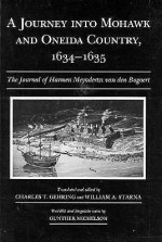 A Journey Into Mohawk and Oneida Country, 1634-1635: The Journal of Harmen Meyndertsz Van Den Bogaert (Iroquois & Their Neighbors) - Meyndertsz Van Den Bogaert, William A. Starna, Meyndertsz Van Den Bogaert