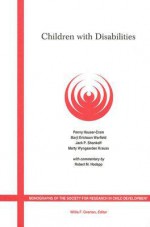 Children with Disabilities: A Longitudinal Study of Child Development and Parent Well-Being - Penny Hauser-Cram, Jack P. Shonkoff, Marty Wyngaarden Krauss, Marji Warfield, Willis F. Overton