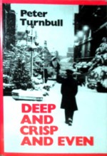 Deep And Crisp And Even - Peter Turnbull