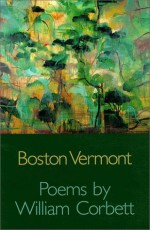 Boston Vermont - William Corbett