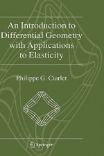 An Introduction to Differential Geometry with Applications to Elasticity - Philippe G. Ciarlet