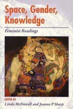 Space, Gender and Knowledge: Feminist Readings - Linda McDowell