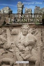 The Northern Enchantment: Norse Mythology, Earth Mysteries and Celtic Christianity - Margaret Jonas