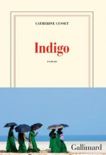 Indigo (blanche) (French Edition) - Catherine Cusset