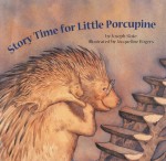 Story Time for Little Porcupine - Joseph Slate